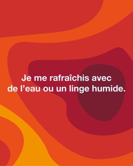 se rafraîchir avec un linge humide ou de l'eau
